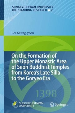 On the Formation of the Upper Monastic Area of Seon Buddhist Temples from Korea´s Late Silla to the Goryeo Era - Seung-Yeon, Lee