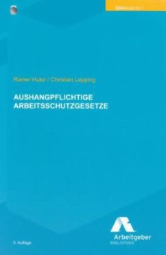 Aushangpflichtige Arbeitsschutzgesetze (ArbSchG) - Huke, Rainer; Lepping, Christian