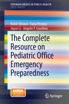 The Complete Resource on Pediatric Office Emergency Preparedness - Shenoi, Rohit;Pereira, Faria;Li, Joyce