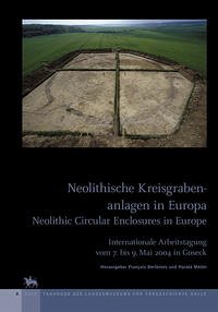 Neolithische Kreisgrabenanlagen in Europa / Neolithic Circular Enclosures in Europe (Tagungen des Landesmuseums für Vorgeschichte Halle 8) - Bertemes, François; Meller, Harald