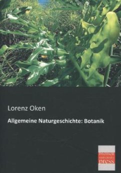 Allgemeine Naturgeschichte: Botanik - Oken, Lorenz