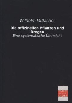 Die offizinellen Pflanzen und Drogen - Mitlacher, Wilhelm