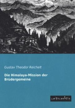 Die Himalaya-Mission der Brüdergemeine - Reichelt, Gustav Th.