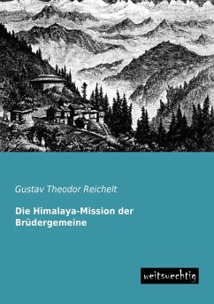 Die Himalaya-Mission der Brüdergemeine - Reichelt, Gustav Th.