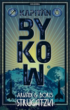 Bykow-Trilogie 02. Kapitän Bykow - Strugatzki, Arkadi;Strugatzki, Boris