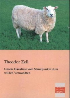 Unsere Haustiere vom Standpunkte ihrer wilden Verwandten - Zell, Theodor