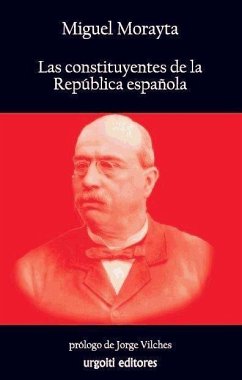 Las constituyentes de la República Española - Vilches García, Jorge; Morayta y Sagrario, Miguel