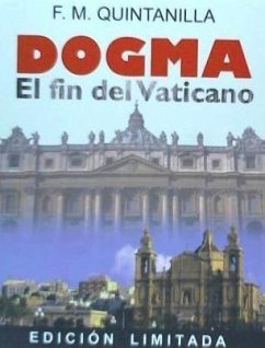 Dogma : el fin del Vaticano - Quintanilla, Manuel