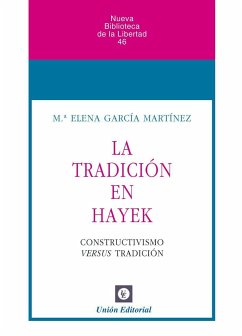 La tradición en Hayek : constructivismo versus tradición - García Martínez, María Elena