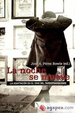 La adaptación en el cine español del tardofranquismo, 1962-1975 - Pérez Bowie, J. A.