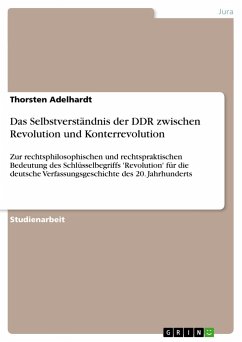 Das Selbstverständnis der DDR zwischen Revolution und Konterrevolution - Adelhardt, Thorsten
