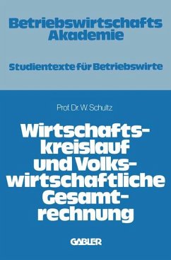 Wirtschaftskreislauf und volkswirtschaftliche Gesamtrechnung. Betriebswirtschafts-Akademie - Schultz, Wilfried