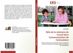 Rôle de la mémoire de travail dans l'automatisation de l'articulation - Lemaire, Lise;Aouate, Marie