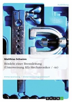 Bördeln einer Bremsleitung (Unterweisung Kfz-Mechatroniker / -in) - Schwinn, Matthias