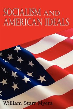 Socialism and American Ideals - Myers, William Starr