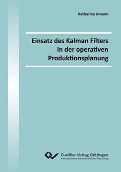 Einsatz des Kalman Filters in der operativen Produktionsplanung - Amann, Katharina