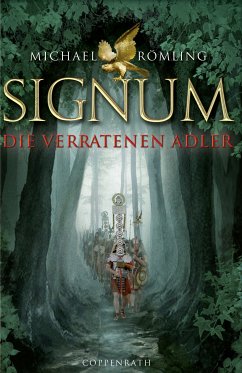 Die verratenen Adler / Signum Bd.1 (eBook, ePUB) - Römling, Dr. Michael