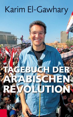 Tagebuch der arabischen Revolution (eBook, ePUB) - El-Gawhary, Karim