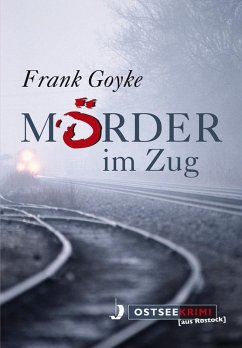 Mörder im Zug (eBook, ePUB) - Goyke, Frank