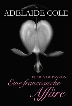 Eine französische Affäre / Pearls of Passion Bd.7 (eBook, ePUB) - Cole, Adelaide