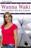 Wanna Waki - Mein Leben bei den Lakota (eBook, ePUB)