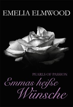 Emmas heiße Wünsche / Pearls of Passion Bd.3 (eBook, ePUB) - Elmwood, Emelia