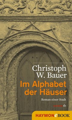 Im Alphabet der Häuser (eBook, ePUB) - Bauer, Christoph W.