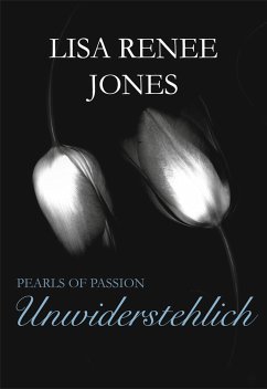 Unwiderstehlich / Pearls of Passion Bd.10 (eBook, ePUB) - Jones, Lisa Renee