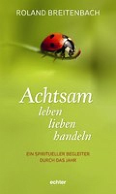 Achtsam leben, lieben, handeln (eBook, PDF) - Breitenbach, Roland