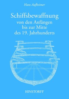 Schiffsbewaffnung von den Anfängen bis zur Mitte des 19. Jahrhunderts (eBook, PDF) - Aufheimer, Hans