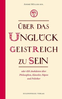 Über das Unglück, geistreich zu sein (eBook, ePUB) - Müller sen., André