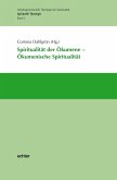 Spiritualität der Ökumene - Ökumenische Spiritualität (eBook, PDF)