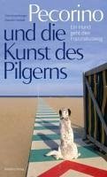 Pecorino und die Kunst des Pilgerns (eBook, ePUB) - Anzenberger, Toni; Honsal, Claudio