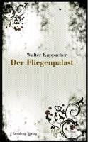 Der Fliegenpalast (eBook, ePUB) - Kappacher, Walter