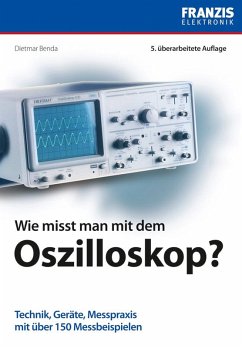 Wie misst man mit dem Oszilloskop? (eBook, PDF) - Benda, Dietmar