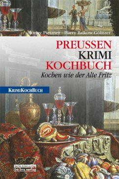 Preußen Krimi-Kochbuch (eBook, ePUB) - Balkow-Gölitzer, Harry; Pietzner, Ronny