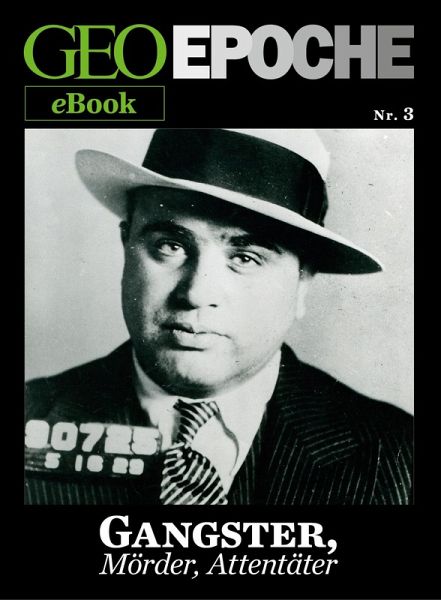 GEO EPOCHE eBook Nr. 3: Gangster, Mörder, Attentäter (eBook, ePUB) GEO EPOCHE eBook Nr. 3: Gangster, Mörder, Attentäter (eBook, ePUB)