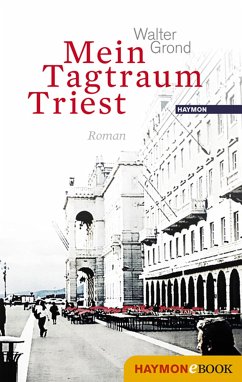 Mein Tagtraum Triest (eBook, ePUB) - Grond, Walter