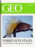Verrückte Vögel: Geschichten vom großen Flattern (GEO eBook) (eBook, ePUB)