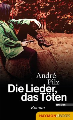 Die Lieder, das Töten (eBook, ePUB) - Pilz, André
