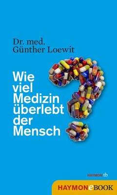 Wie viel Medizin überlebt der Mensch? (eBook, ePUB) - Loewit, Günther
