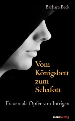 Vom Königsbett zum Schafott (eBook, ePUB) - Beck, Barbara