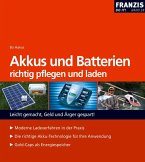 Akkus und Batterien richtig pflegen und laden (eBook, PDF)