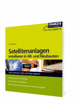 Satellitenanlagen installieren in Alt- und Neubauten (eBook, PDF) - Riegler, Thomas