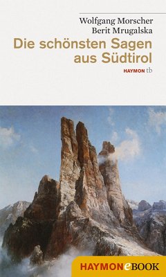 Die schönsten Sagen aus Südtirol Wolfgang Morscher Author
