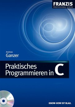 Praktisches Programmieren in C (eBook, PDF) - Ganzer, Andreas