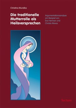 Die traditionelle Mutterrolle als Heilsversprechen (eBook, PDF) - Mundlos, Christina