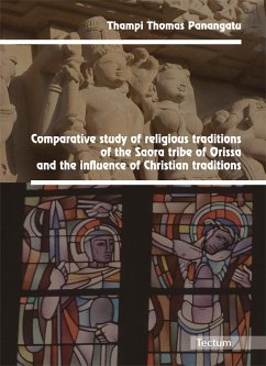 Comparative study of religious traditions of the Saora tribe of Orissa and the influence of Christian traditions (eBook, PDF) - Panangatu, Thampi Thomas