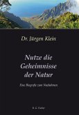 Nutze die Geheimnisse der Natur (eBook, ePUB)