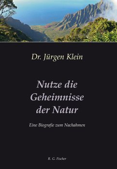 Nutze die Geheimnisse der Natur (eBook, ePUB) - Klein, Jürgen